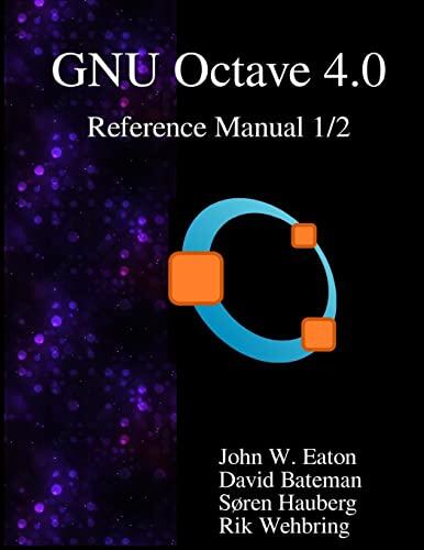The GNU Octave 4.0 Reference Manual (Volume 1): Free Your Numbers