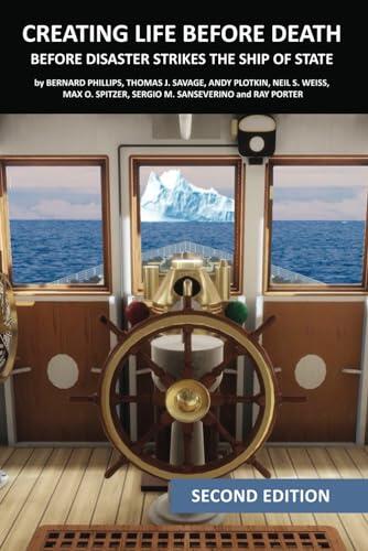 Creating Life BeforeDeath: Before Disaster Strikes the Ship of State