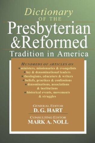 Dictionary of the Presbyterian and Reformed Tradtion in America