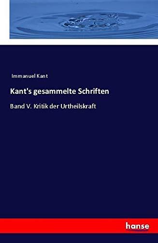 Kant's gesammelte Schriften: Band V. Kritik der Urtheilskraft