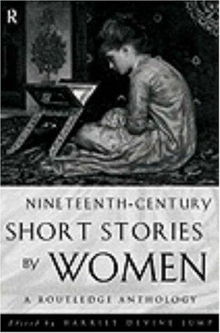 Nineteenth-Century Short Stories by Women: A Routledge Anthology
