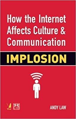 How the Internet Affects Culture and Communication: Implosion