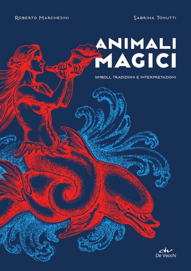 Animali magici. Simboli, tradizioni e interpretazioni