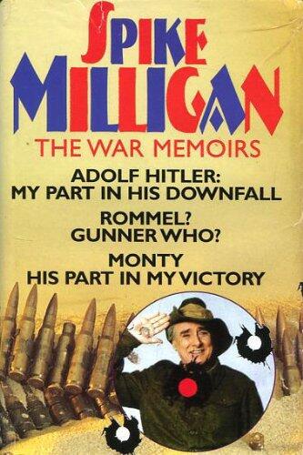 THE WAR MEMOIRS. ADOLF HITLER: MY PART IN HIS DOWNFALL. ROMMEL? GUNNER WHO? MONTY, HIS PART IN MY VICTORY.