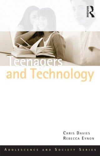 Teenagers and Technology (Adolescence and Society) 1st (first) Edition