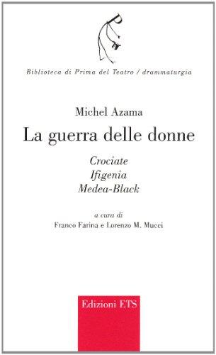 La guerra delle donne: Crociate, Ifigenia, Mediea-Black