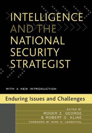 Intelligence and the National Security Strategist: Enduring Issues and Challenges