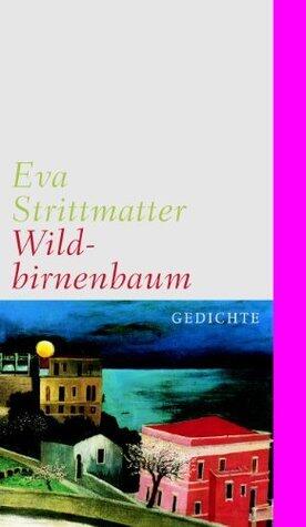 Wildbirnenbaum: Gedichte