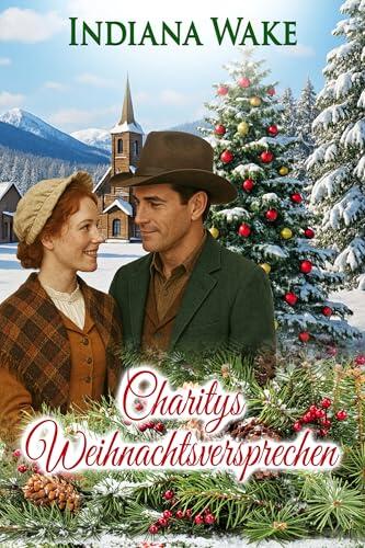 Charitys Weihnachtsversprechen (Die Weihnachtsbräute von Broken Ridge 2)