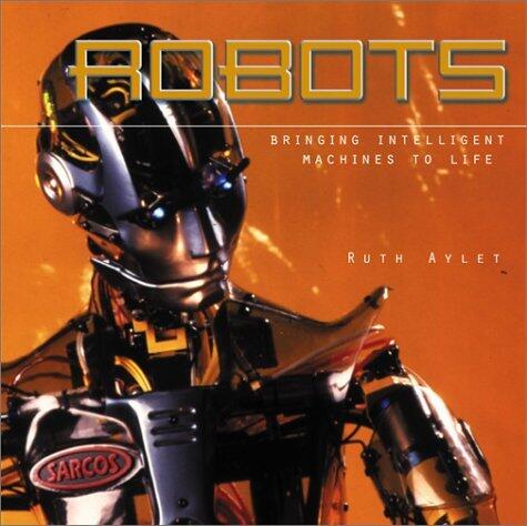 Robots: Bringing Intelligent Machines to Life
