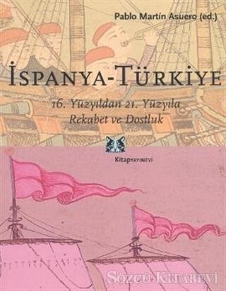 İspanya-Türkiye: 16. Yüzyıldan 21. Yüzyıla Rekabet ve Dostluk