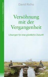 Versöhnung mit der Vergangenheit - Lösungen für eine glückliche Zukunft