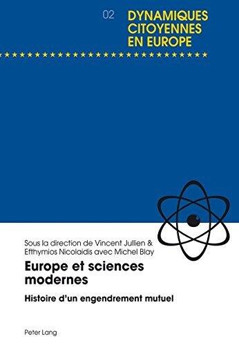Europe et sciences modernes: Histoire d'un engendrement mutuel