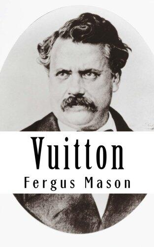 Vuitton: A Biography of Louis Vuitton