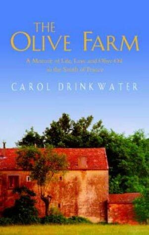The Olive Farm: A Memoir of Life, Love and Olive Oil in the South of France