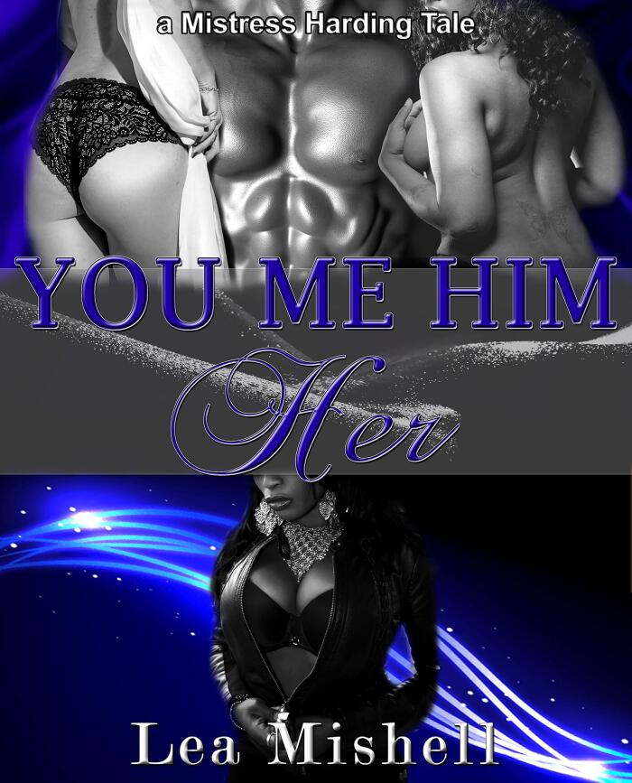 YOU ME HIM HER: A Mistress Harding Tale (Mistress Harding Book 1)
