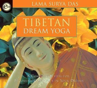 Tibetan Dream Yoga: A Complete System for Becoming Conscious in Your Dreams (With Study Guide)