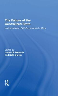 The Failure Of The Centralized State: Institutions And Self-Governance In Africa