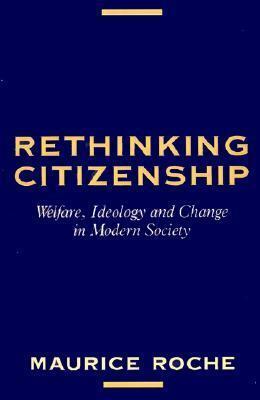 Rethinking Citizenship: Welfare, Ideology and Change in Modern Society