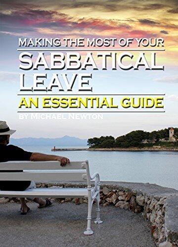 Making the Most of Your Sabbatical Leave: An Essential Guide to Taking a Career Break (or Sabbatical) to Rejuvenate Your Life While Using Time Wisely