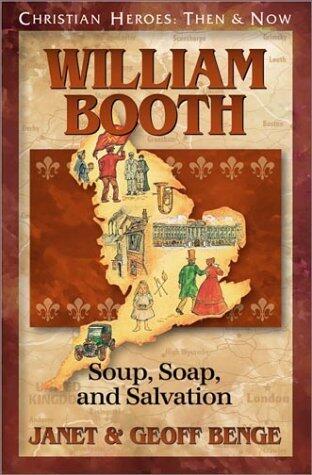 William Booth: Soup, Soap, and Salvation