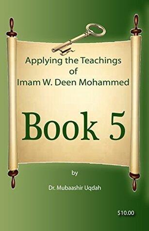 Applying the Teachings of Imam W. Deen Mohammed Book 5