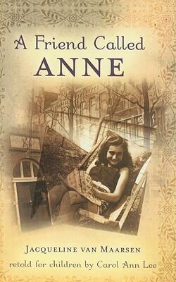 A Friend Called Anne: One Girl's Story of War, Peace, and a Unique Friendship with Anne Frank