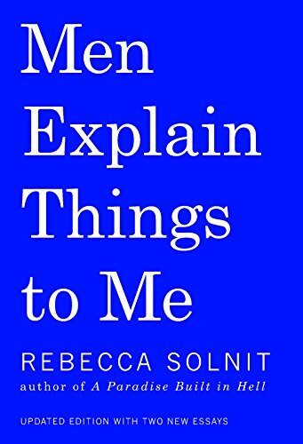 Men Explain Things To Me Updated Edition