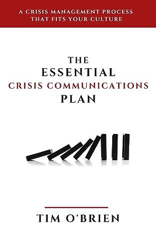 The Essential Crisis Communications Plan: A Crisis Management Process That Fits Your Culture
