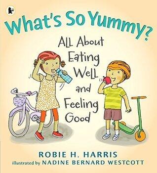 What's So Yummy?: All About Eating Well and Feeling Good