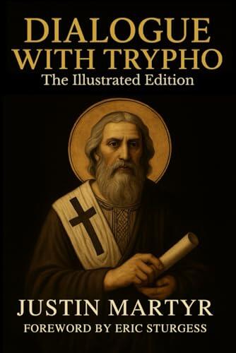 Dialogue with Trypho: The Illustrated Edition
