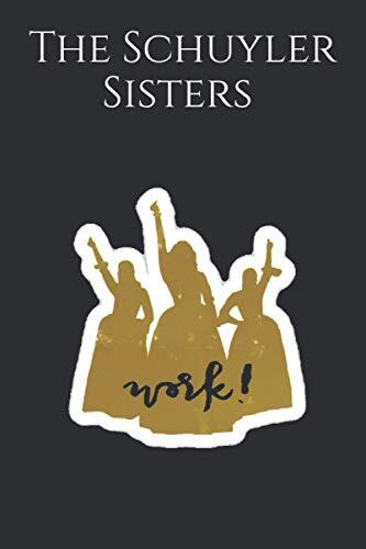 The Schuyler Sisters Notebook: 120 Page Blank Lined Paperback Journal
