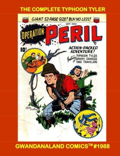 The Complete Typhoon Tyler: Gwandanaland Comics #1988 -- His Full Series From Operation Peril
