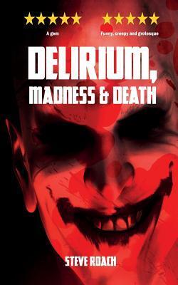 Delirium, Madness & Death