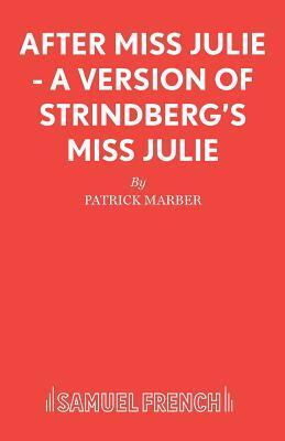After Miss Julie - A Version of Strindberg's Miss Julie