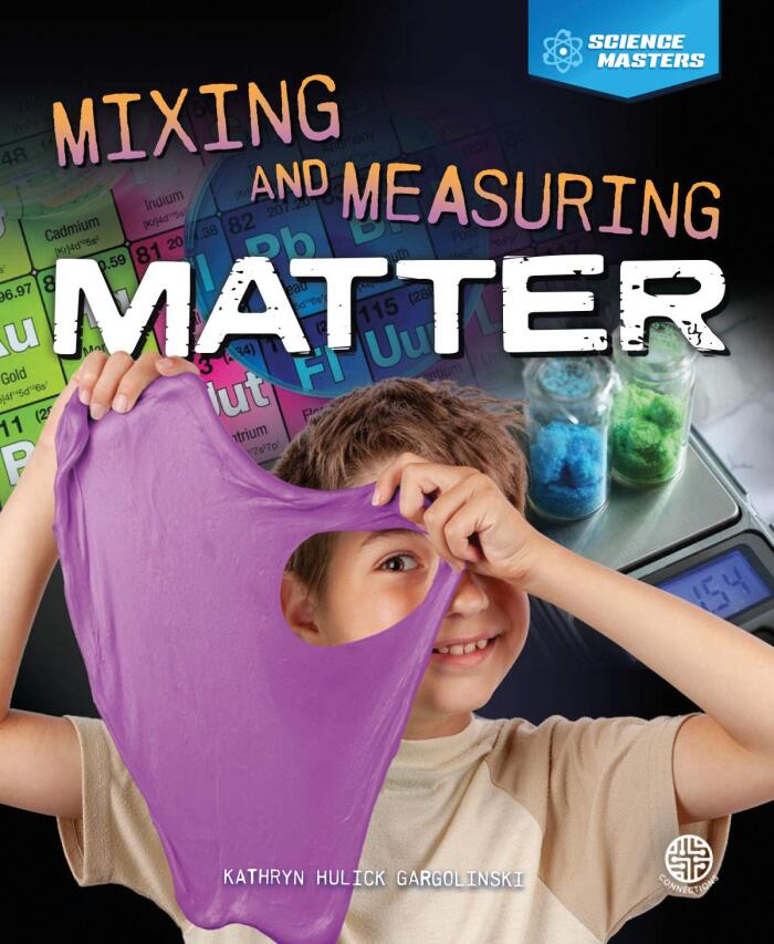 Science Masters Mixing and Measuring Matter, Grades 4 - 9
