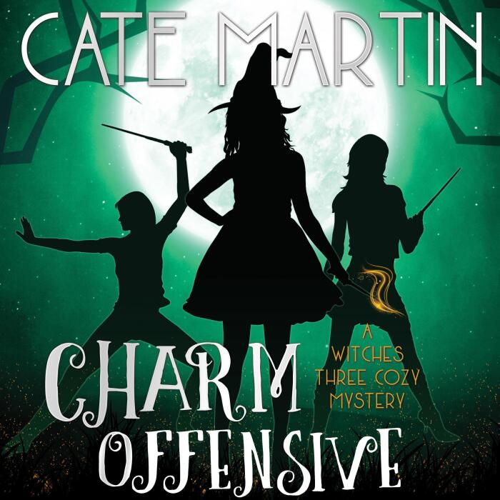Charm Offensive: The Witches Three Cozy Mysteries, Book 6
