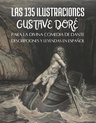 Las 135 ilustraciones de Gustave Doré para la Divina Comedia de Dante Alighieri: Con descripciones y leyendas en español