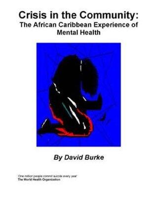 Crisis In The Community : The African Caribbean Experience of Mental Health