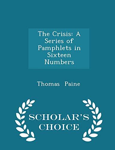 The Crisis: A Series of Pamphlets in Sixteen Numbers