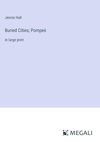 Buried Cities; Pompeii: in large print