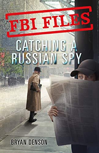 FBI Files (Catching a Russian Spy): Agent Leslie G. Wiser Jr. and the Case of Aldrich Ames