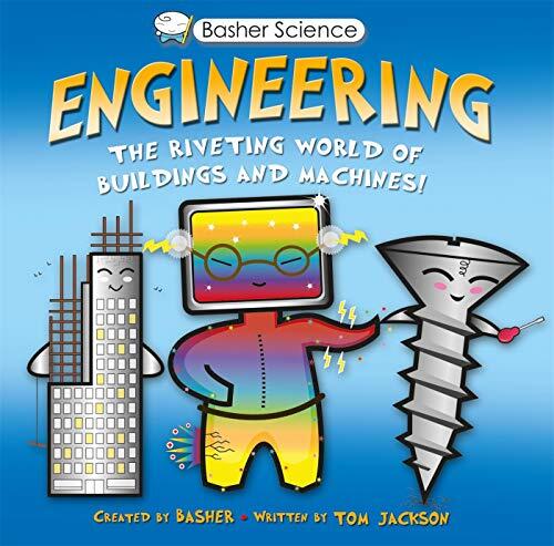 Basher Science: Engineering (The Riveting World of Buildings and Machines)