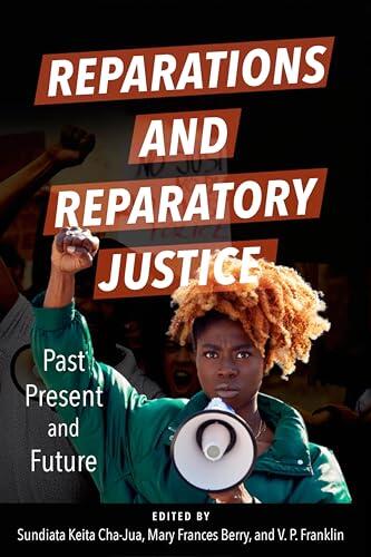 Reparations and Reparatory Justice: Past, Present, and Future