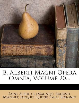 B. Alberti Magni Opera Omnia (Volume 20)