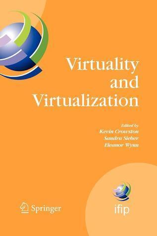 Virtuality and Virtualization: Proceedings of the International Federation of Information Processing Working Groups 8.2 on Information Systems and ... and Communication Technology, 236)