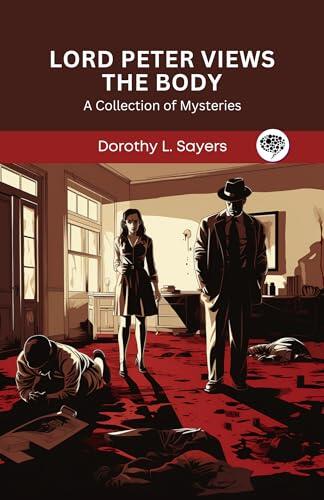 Lord Peter Views the Body: A Collection of Mysteries