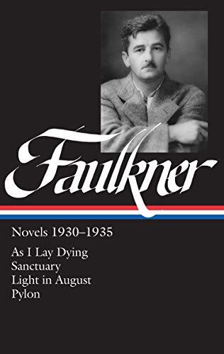 William Faulkner: Novels 1930-1935: As I Lay Dying, Sanctuary, Light in August, Pylon
