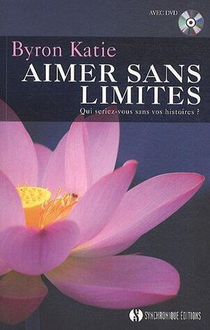 Aimer Sans Limites - Qui seriez-vous sans vos histoires ?