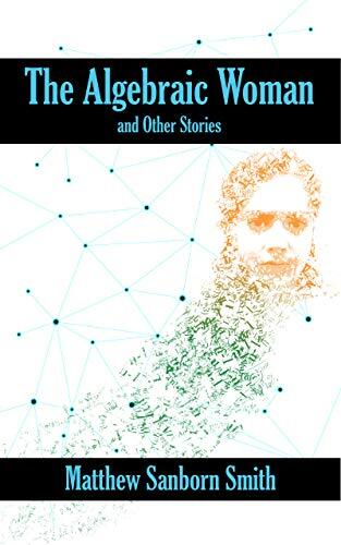 The Algebraic Woman and Other Stories